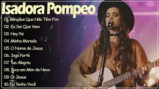 Isadora Pompeo AS 10 MELHORES E MAIS TOCADAS 2024 #gospel