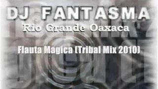 Flauta Magica (Tribal Mix 2010) - DJ Fantasma (Tribal Costeño)