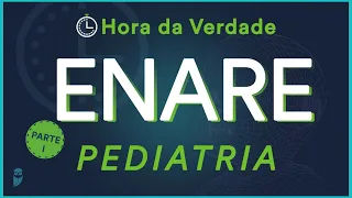 Pediatria - Hora da Verdade ENARE 2022 - Parte I - Aula para Residência Médica