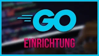 INSTALLATION & EINRICHTUNG  🔹  Go / Golang Introduction 🔹 German Tutorial