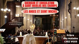 Guérison, Consolation - Prière des malades à St-Nicolas-des-Champs [ Les Anges et Saint Michel ]