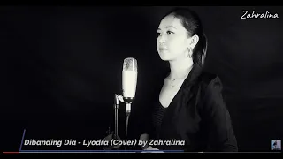 Dibanding Dia - Lyodra (Cover) by Zahralina