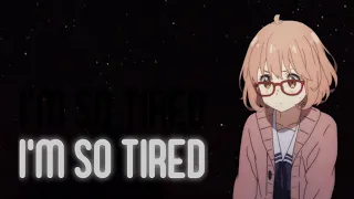 「AMV」-  Im so Tired