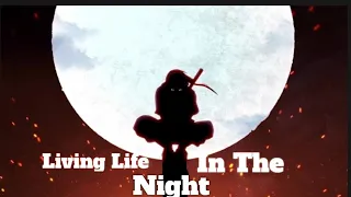 İtachi Uchiha AMV  Living Life In The Night