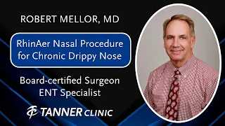 Dr. Robert Mellor - RhinAer Nasal Procedure for Chronic Drippy Nose - Tanner Clinic