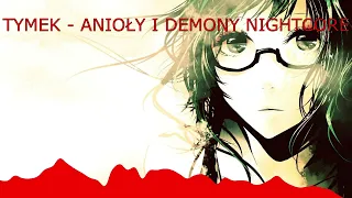 TYMEK - ANIOŁY I DEMONY NIGHTCORE