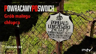 Grób Małego Chłopca. Romuald Lenczewski – videocast Powracamy Po Swoich odc. 4 [4K UHD]