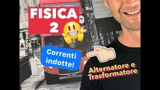 CORRENTE INDOTTA, corrente alternata, fisica ALTERNATORE, fisica TRASFORMATORE