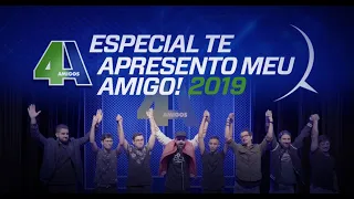 4 AMIGOS - ESPECIAL COMPLETO "TE APRESENTO MEU AMIGO 2019"