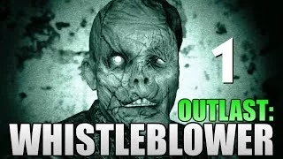 Outlast: Whistleblower. Кошмар Возвращается! #1