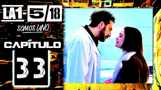 La 1-5/18 Somos Uno - Capítulo 33