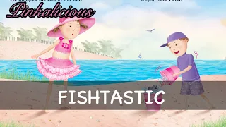 🐟 PINKALICIOUS: FISHTASTIC | By Victoria Kann | Children's Book Read-Aloud