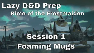 Lazy D&D Prep: Rime of the Frostmaiden Session 1 – Foaming Mugs