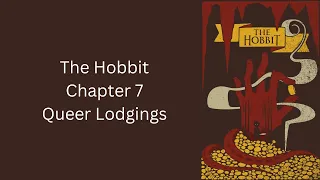 The Hobbit - Ch. 7 - Queer Lodgings by J.R.R. Tolkien