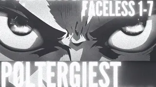 FACELESS 1-7 - POLTERGEIST [AMV]