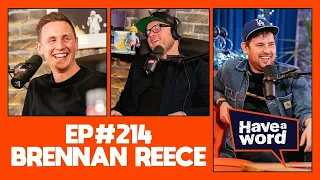 Brennan Reece (GUEST HOST SHANE TODD) | Have A Word Podcast #214