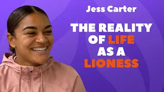 Jess Carter: The reality of life as a Lioness