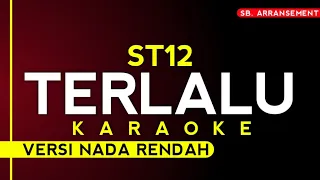 ST12 - terlalu [karaoke versi nada rendah] High Audio Quality!