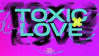 TOXIC LOVE | SPECIAL MDWK SERVICE | 14TH FEB | CELEBRATION CHURCH INT'L