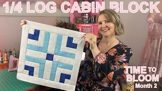 1/4 LOG CABIN BLOCK QUILT AS YOU GO: Time to Bloom Month 2