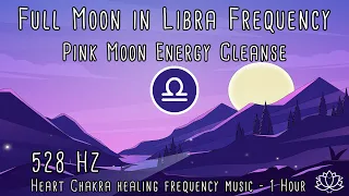 ♎  Libra Full Moon April 2022 🌕  Full PINK Moon Meditation Music | 528 Hz | April 16th