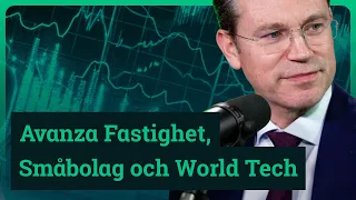 Avanza Fastighet, Småbolag och World Tech - Möt förvaltarna