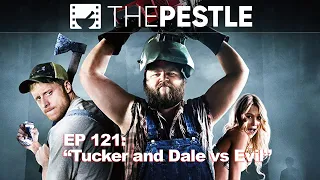 "Tucker and Dale vs Evil" - The Pestle Podcast - Episode 121