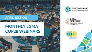 4th Monthly LGMA COP28 Webinar - 20 April, 16:00 (CEST) Session