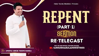 REPENT (Part-1) SERMON RE-TELECAST || Ankur Narula Ministries