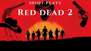 Idiot Gamer finally  plays Red Dead Redemption 2 - Day 6