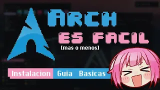 ARCH ES FÁCIL - Introducción y guía a Arch Linux