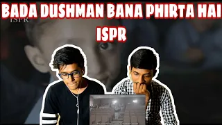 Indian Reacts To :- BARA DUSHMAN BANA PHIRTA HAI | ISPR