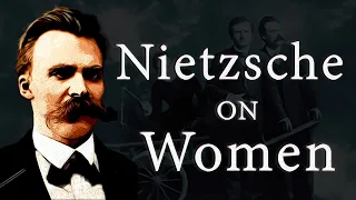 Nietzsche on Women | Was Nietzsche a Misogynist?