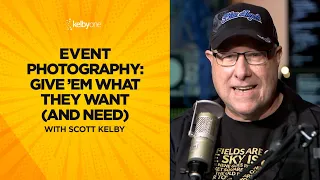 Event Photography: Give 'Em What They Want (And Need) with Scott Kelby