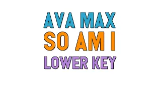 Ava Max (Lower key KARAOKE) - So Am I(2 half steps)