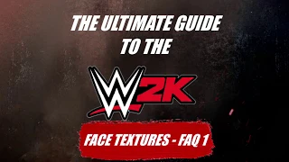 WWE 2K20 - Face Textures FAQ - Ultimate Guide to Creation Suite Ep. 1-A