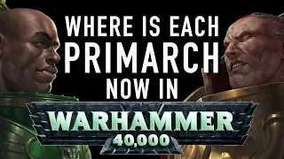 40 Facts and Lore on the Locations of Each Primarch in Warhammer 40K