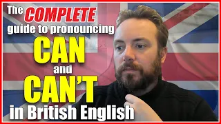How to pronounce CAN and CAN'T in a modern BRITISH RP Accent - [THE COMPLETE GUIDE]