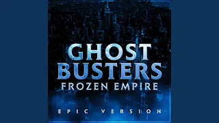Ghostbusters: Frozen Empire - Theme (Epic Version)