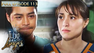 Full Episode 113 | Tubig At Langis