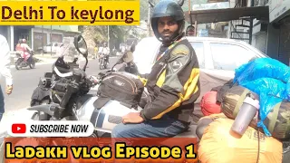 Delhi To keylong || Leh Ladakh trip Bike par || Episode 1