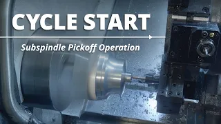 Cycle Start: Subspindle Pickoff Operation Demo