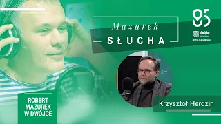 Mazurek słucha... Krzysztofa Herdzina