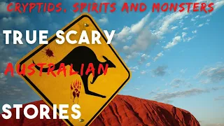 True scary Australian Cryptids, spirits and monsters| 5 TERRIFYING encounters