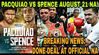 BREAKING! PACQUIAO VS SPENCE SA AUGUST 21, 2021 DONE DEAL AT OFFICIAL NA