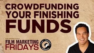 Film Marketing Fridays - Crowdfunding Your Finishing Funds