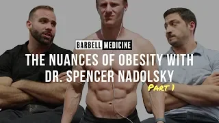 Episode 26: The Nuances of Obesity with Dr. Spencer Nadolsky (Part 1)