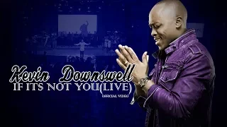 KEVIN DOWNSWELL LIVE- If it's not You (Then Lord it's nothing)