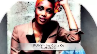 IMANY - I've Gotta Go (Neo Mind Remix)