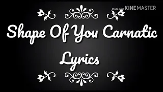 Shape Of You Carnatic Lyrics |